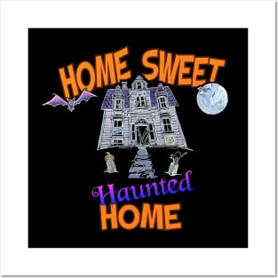 Home Sweet Haunted Home Posters and Art